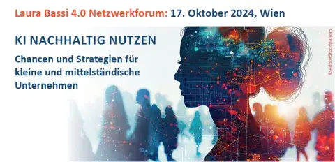 Laura Bassi 4.0 Netzwerkforum: 17. Oktober 2024 Wien, KI nachhaltig nutzen